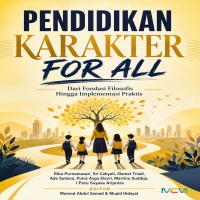 Pendidikan Karakter for All: Dari Fondasi Filosofis hingga Implementasi Praktis