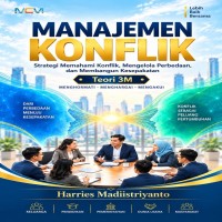 Manajemen Konflik: Strategi Memahami Konflik Mengelola Perbedaan dan Membangun Kesepakatan 