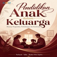 Pendidikan Anak dalam Keluarga: Konsep Pengasuhan Perlindungan dan Kemitraan