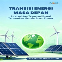 Transisi Energi Masa Depan: Strategi dan Teknologi Energi Terbarukan Menuju Green Energy 
