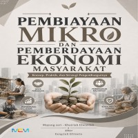PEMBIAYAAN MIKRO DAN PEMBERDAYAAN EKONOMI MASYARAKAT: Konsep Praktik dan Strategi Pengembangannya