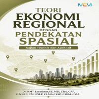 Teori Ekonomi Regional dengan Pendekatan Spasial: Kajian Teoritis dan Aplikatif
