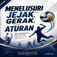 MENELUSURI JEJAK GERAK DAN ATURAN: Buku Pembelajaran Bola Voli yang Menyenangkan dan Inspiratif