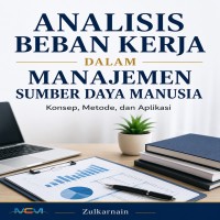 ANALISIS BEBAN KERJA DALAM MANAJEMEN SUMBER DAYA MANUSIA: Konsep Metode dan Aplikasi