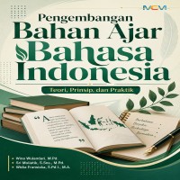 Pengembangan Bahan Ajar Bahasa Indonesia: Teori Prinsip dan Praktik