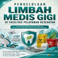 PENGELOLAAN LIMBAH MEDIS GIGI DI FASILITAS PELAYANAN KESEHATAN: Strategi Mewujudkan Rumah Sakit dan 