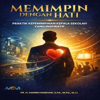 Memimpin dengan Hati: Praktik Kepemimpinan Kepala Sekolah yang Inspiratif 