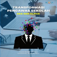 Transformasi Pengawas Sekolah Era Gen Alpha
