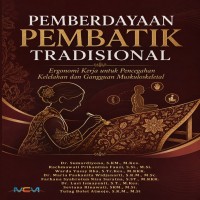 PEMBERDAYAAN PEMBATIK TRADISIONAL: Ergonomi Kerja untuk Pencegahan Kelelahan dan Gangguan Muskuloske