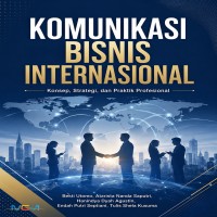 KOMUNIKASI BISNIS INTERNASIONAL: Konsep Strategi dan Praktik Profesional