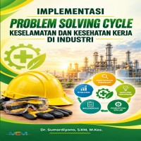 Implementasi Problem Solving Cycle Keselamatan dan Kesehatan Kerja di Industri