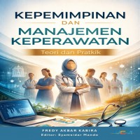 Kepemimpinan dan Manajemen Keperawatan: Teori dan Praktik 