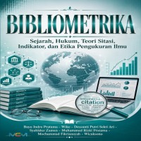 BIBLIOMETRIKA:  Sejarah Hukum Teori Sitasi Indikator dan Etika Pengukuran  Ilmu