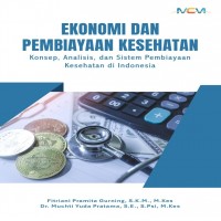 Ekonomi dan Pembiayaan Kesehatan: Konsep Analisis dan Sistem Pembiayaan Kesehatan di Indonesia