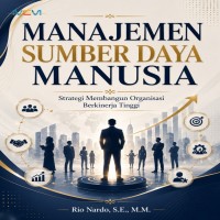 Manajemen Sumber Daya Manusia: Strategi Membangun Organisasi Berkinerja Tinggi