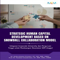 STRATEGIC HUMAN CAPITAL DEVELOPMENT BASED ON SNOWBALL COLLABORATION MODEL: Integrasi Corporate Unive