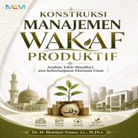 KONSTRUKSI MANAJEMEN WAKAF PRODUKTIF: Analisis Tafsir Maudhu i atas Keberlanjutan Ekonomi Umat