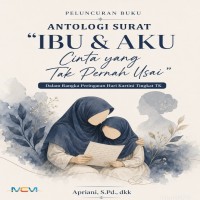 PELUNCURAN BUKU ANTOLOGI SURAT IBU DAN AKU: Cinta yang Tak Pernah Usai: dalam Rangka Peringatan Hari