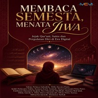 Membaca Semesta Menata Jiwa: Jejak Qurani Sains dan Pergulatan Diri di Era Digital 