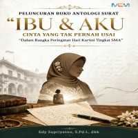 PELUNCURAN BUKU ANTOLOGI SURAT IBU DAN AKU: Cinta yang Tak Pernah Usai: dalam Rangka Peringatan Hari