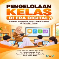 PENGELOLAAN KELAS DI ERA DIGITAL: Literasi Numerasi Sains dan Karakter di Sekolah Dasar