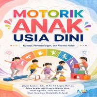 Motorik Anak Usia Dini: Konsep Perkembangan dan Aktivitas Gerak