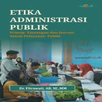 Etika Administrasi Publik Prinsip Tantangan dan Inovasi dalam Pelayanan Publik 