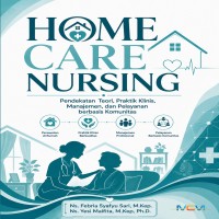 HOME CARE NURSING: Pendekatan Teori Praktik Klinis Manajemen dan Pelayanan Berbasis Komunitas 