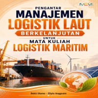 PENGANTAR MANAJEMEN LOGISTIK LAUT BERKELANJUTAN UNTUK MATA KULIAH LOGISTIK MARITIM 