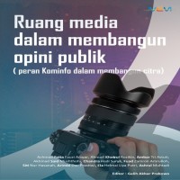 RUANG MEDIA DALAM MEMBANGUN OPINI PUBLIK: Peran Kominfo dalam Membangun Citra